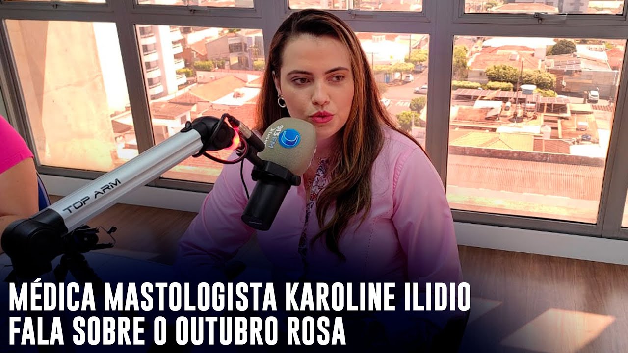 Dra. Karoline Ilidio Peruchi fala sobre o Outubro Rosa [vídeo]